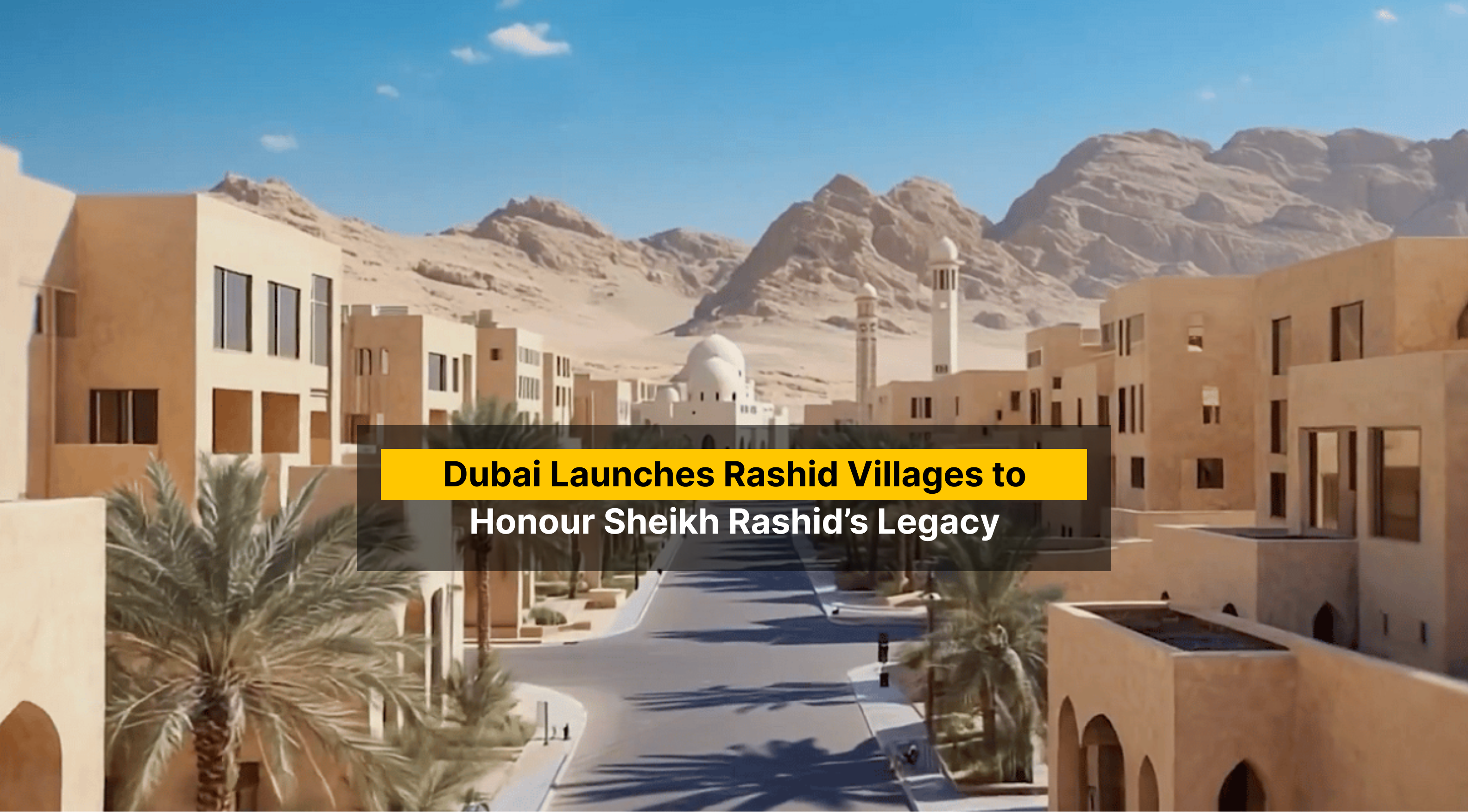 N Rashid Home Dubai Launches Rashid Villages to Honour Sheikh Rashid’s Legacy